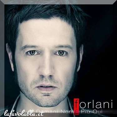 Forlani | Domani Non È Più Qui